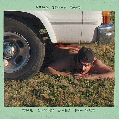 Craig Brown Band The Lucky Ones Forget