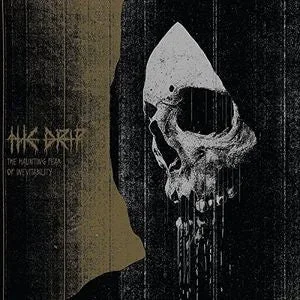 The Drip – The Haunting Fear Of Inevitability