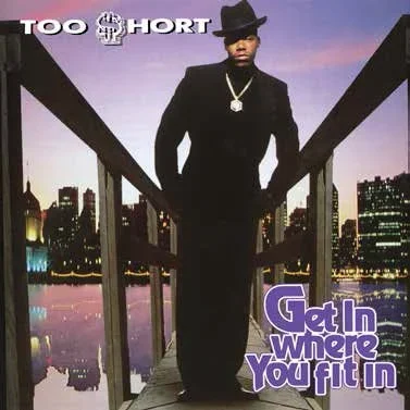 Too $hort – Get In Where You Fit In